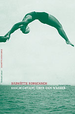 Die Badhtte Rorschach, Geschichte(n) ber dem Wasser, Richard Lehner, ISBN 3-9522628-0-3